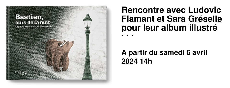 Rencontre avec Ludovic Flamant et Sara Gr�selle pour leur album illustr� "Bastien ours de la nuit"