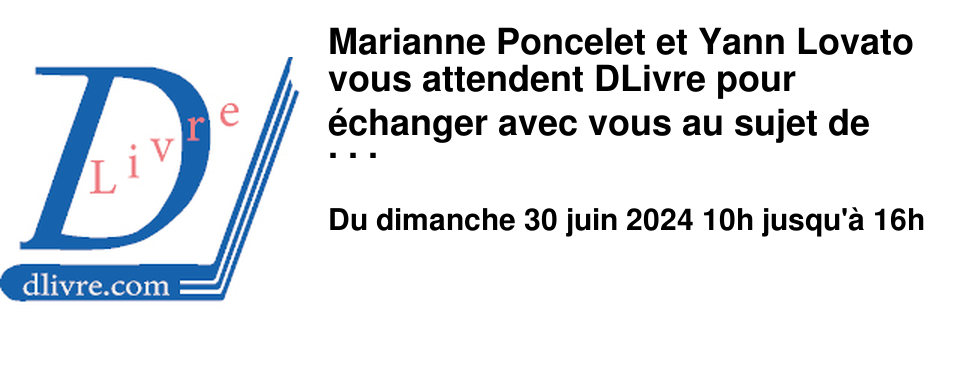 Marianne Poncelet et Yann Lovato vous attendent DLivre pour �changer avec vous au sujet de leurs romans et BD respectifs, "Amour plus fort que mort" et "Les quatre fils Aymon".
