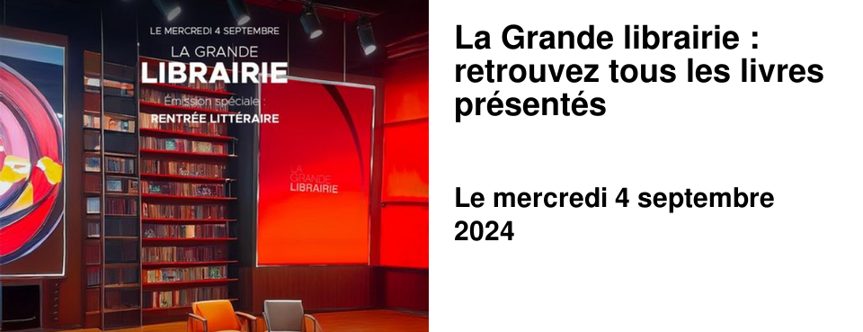 La Grande librairie : retrouvez tous les livres pr�sent�s