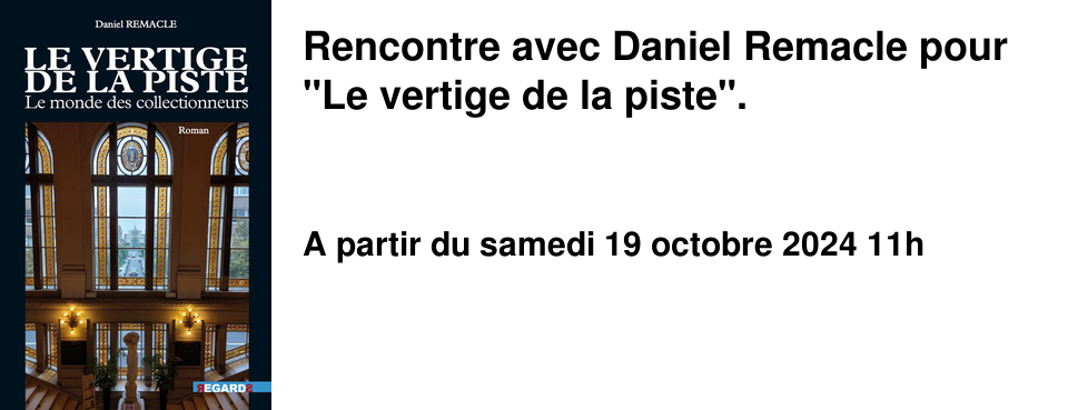 Rencontre avec Daniel Remacle pour "Le vertige de la piste".