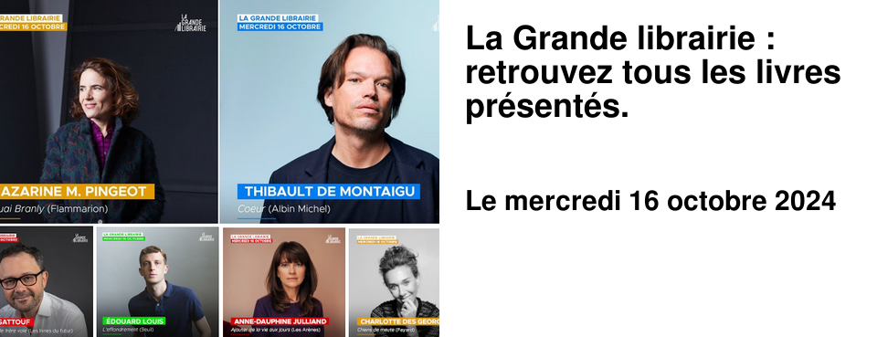 La Grande librairie : retrouvez tous les livres pr�sent�s.