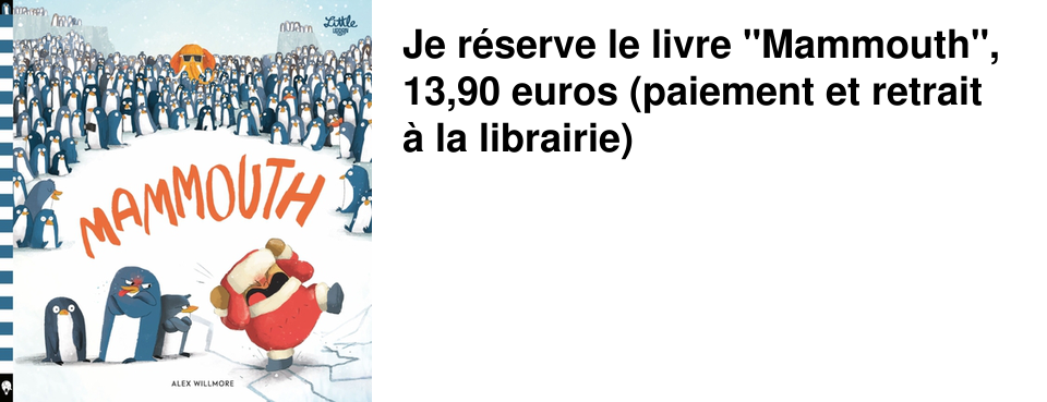 Je r�serve le livre "Mammouth", 13,90 euros (paiement et retrait � la librairie)