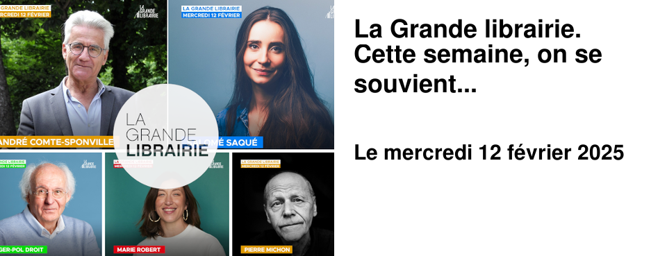 La Grande librairie. Cette semaine, on se souvient...