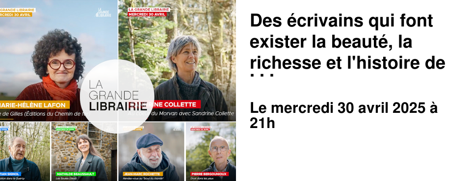 Des+�crivains+qui+font+exister+la+beaut�,+la+richesse+et+l'histoire+de+nos+campagnes. Retrouvez+tous+les+livres+pr�sent�s+dans+La+Grande+Librairie.