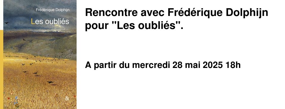 Rencontre+avec+Fr�d�rique+Dolphijn+pour+"Les+oubli�s".