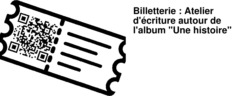 Billetterie : Atelier d'�criture autour de l'album "Une histoire"
