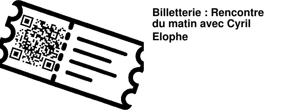 Billetterie : Rencontre du matin avec Cyril Elophe