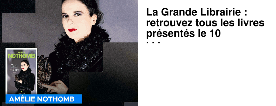 La Grande Librairie : retrouvez tous les livres pr�sent�s le 10 septembre