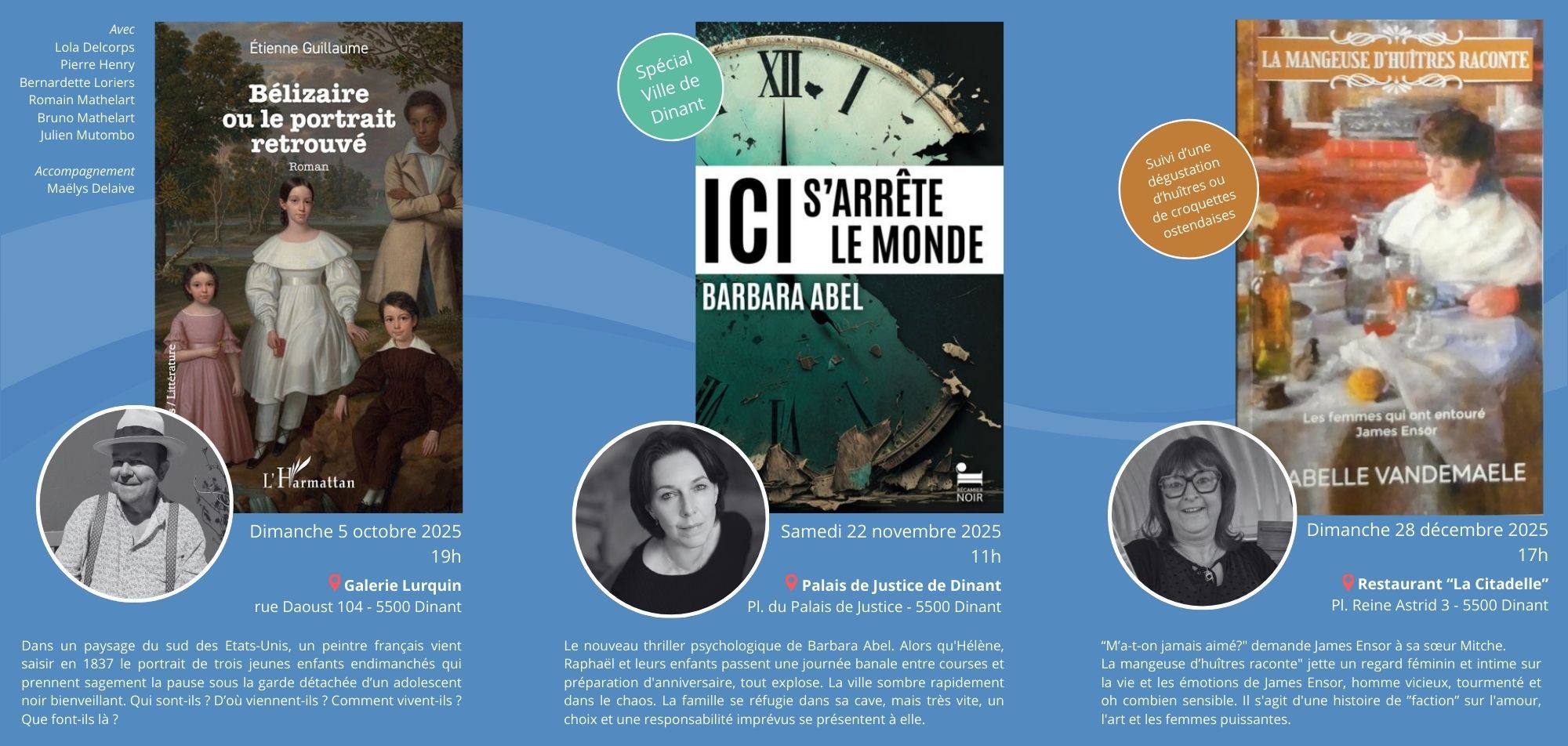 22 Novembres 11h00 Lecture en sc�ne avec Barbara Abel au Palais de Justice de Dinant 28 d�cembre � 17h00 La mangeuse d'hu�tres au retaurant La Citadelle