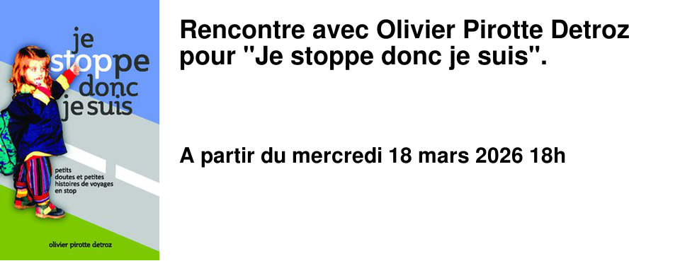 Rencontre avec Olivier Pirotte Detroz pour "Je stoppe donc je suis".