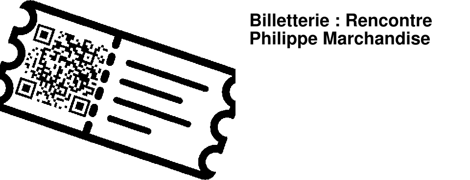 Billetterie : Rencontre Philippe Marchandise