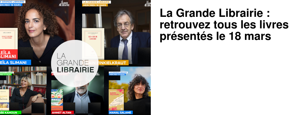 La Grande Librairie : retrouvez tous les livres pr�sent�s le 18 mars
